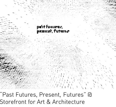Past Futures, Present, Futures Past Futures, Present, Futures