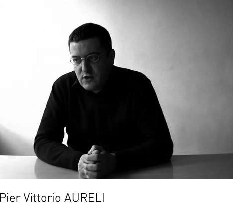 Pier Vittorio AURELI Pier Vittorio AURELI