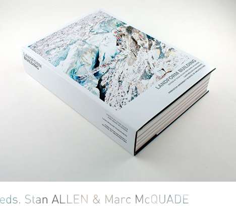 Stan ALLEN & Marc McQUADE, eds., Landform Building: Architecture's New Terrain. Stan ALLEN & Marc McQUADE, eds., Landform Building: Architecture's New Terrain.