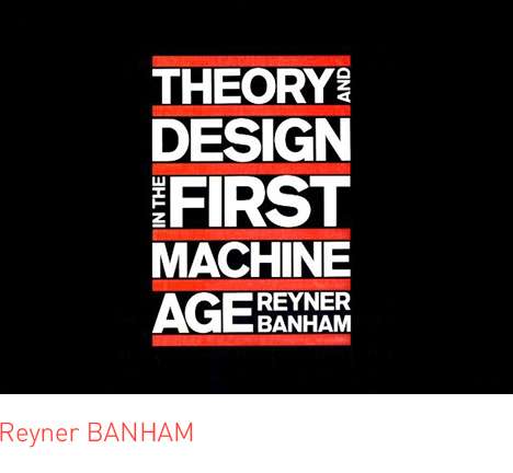 Reyner BANHAM, Theory and Design in the First Machine Age. Reyner BANHAM, Theory and Design in the First Machine Age.