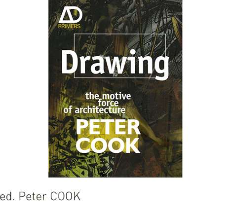 Peter COOK, ed., Drawing: The Motive Force of Architecture. Peter COOK, ed., Drawing: The Motive Force of Architecture.