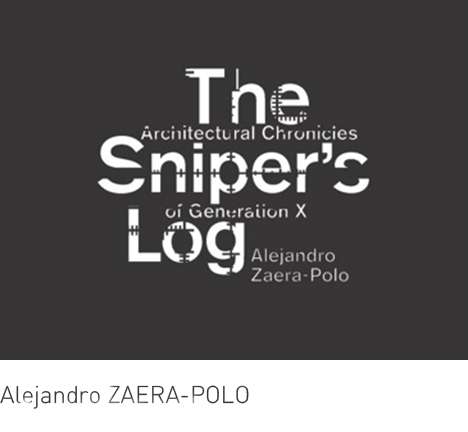 Alejandro ZAERA-POLO, The Sniper's Log. Alejandro ZAERA-POLO, The Sniper's Log.