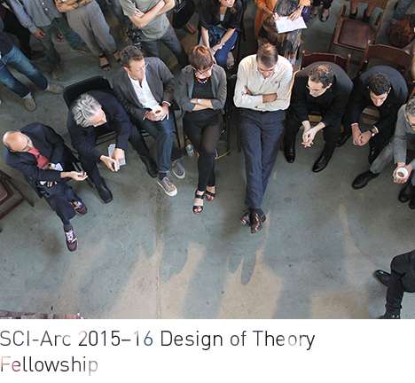 SCI-Arc 2015-16 Design of Theory Fellowship. SCI-Arc 2015-16 Design of Theory Fellowship.