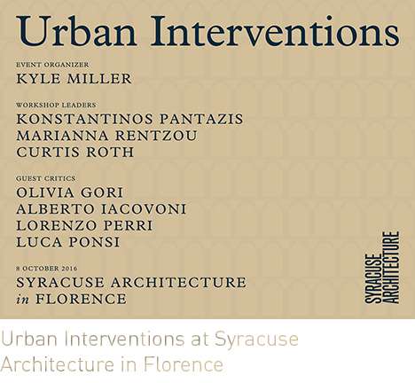 Urban Interventions at Syracuse Architecture in Florence.; Urban Interventions at Syracuse Architecture in Florence.